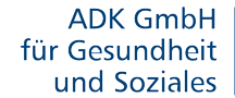 ADK GmbH für Gesundheit und Soziales ADK GmbH für Gesundheit und Soziales